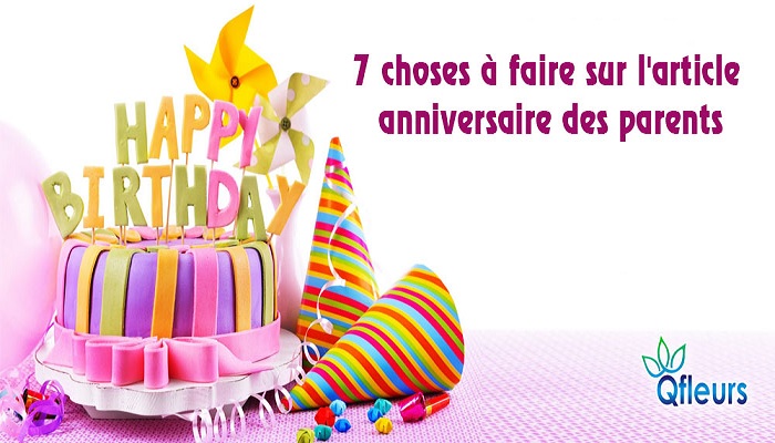 7 choses à faire à l'occasion de l'anniversaire pour parents
