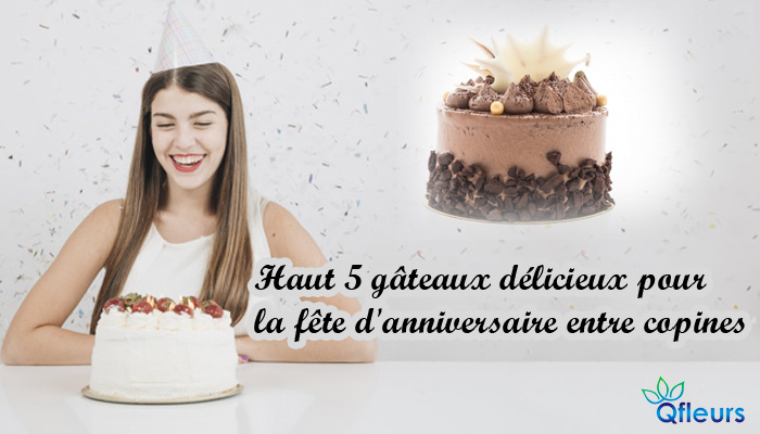 Haut 5 Gâteaux Délicieux Pour La Fête D'anniversaire Entre Copines