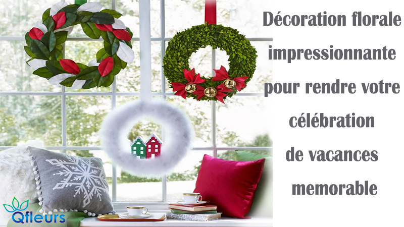 Décoration florale impressionnante pour rendre votre célébration de vacances memorable