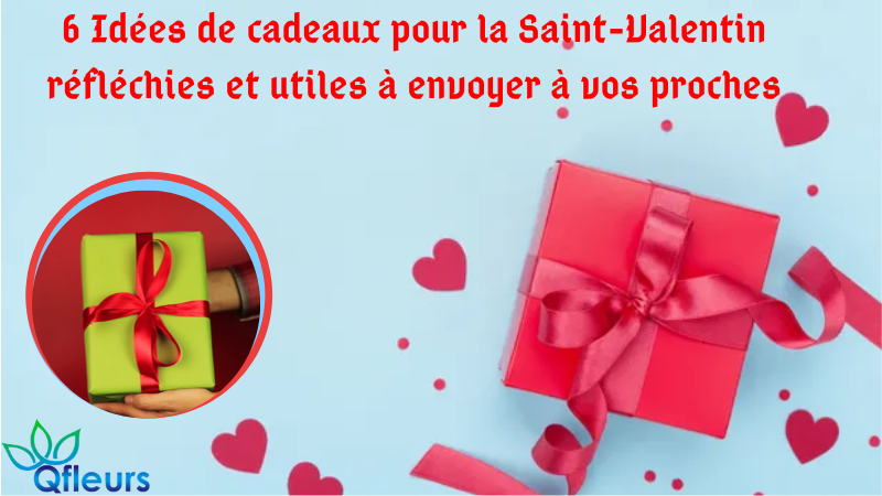 6 idées de cadeaux pour la Saint-Valentin réfléchies et utiles à envoyer à vos proches