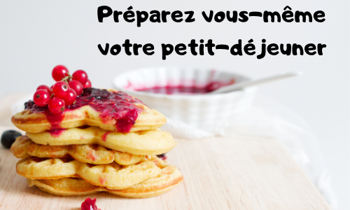 Préparez vous-même votre petit-déjeuner