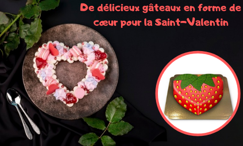 De délicieux gâteaux en forme de cœur pour la Saint-Valentin