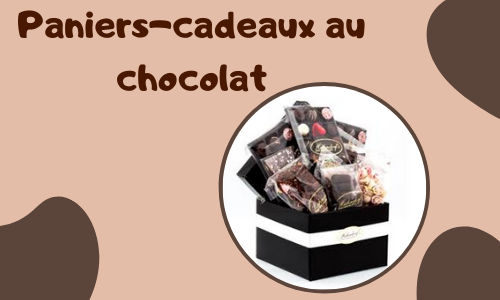 Paniers-cadeaux au chocolat