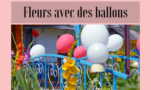 Fleurs avec des ballons