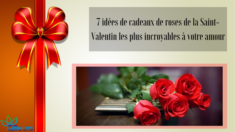 7 idées de cadeaux de roses de la Saint-Valentin les plus incroyables à votre amour