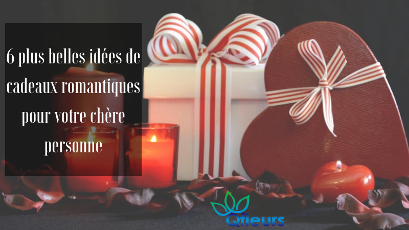 6 plus belles idées de cadeaux romantiques pour votre chère personne