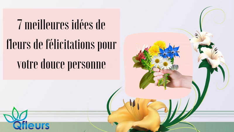 7 meilleures idées de fleurs de félicitations pour votre douce personne