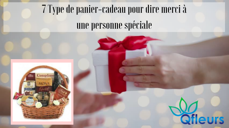 7 Type de panier-cadeau pour dire merci à une personne spéciale