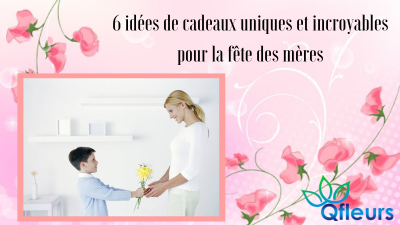 6 idées de cadeaux uniques et incroyables pour la fête des mères