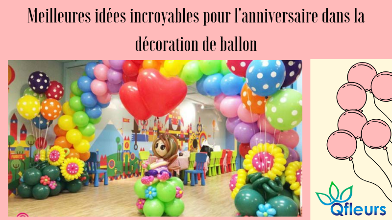 Meilleures idées incroyables pour l'anniversaire dans la décoration de ballon