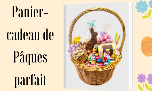 Panier-cadeau de Pâques parfait