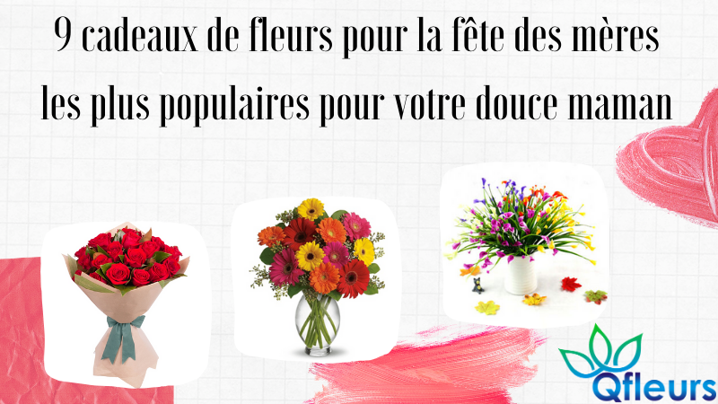 9 cadeaux de fleurs pour la fête des mères les plus populaires pour votre douce maman