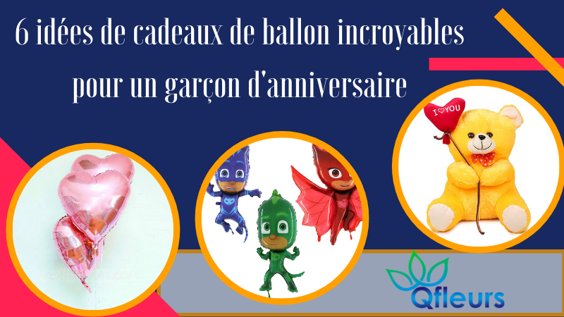 6 idées de cadeaux de ballon incroyables pour un garçon d'anniversaire