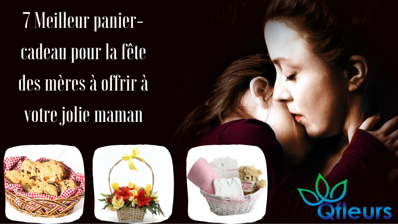 7 Meilleur panier-cadeau pour la fête des mères à offrir à votre jolie maman