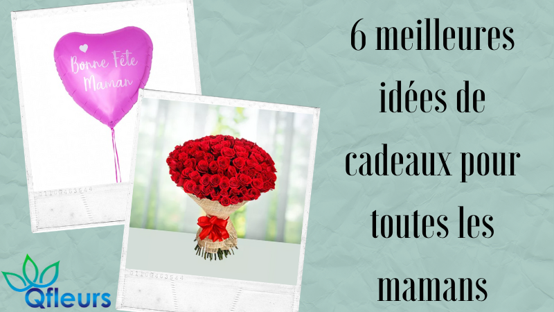 6 meilleures idées de cadeaux pour toutes les mamans
