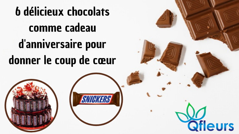 6 délicieux chocolats comme cadeau d'anniversaire pour donner le coup de cœur
