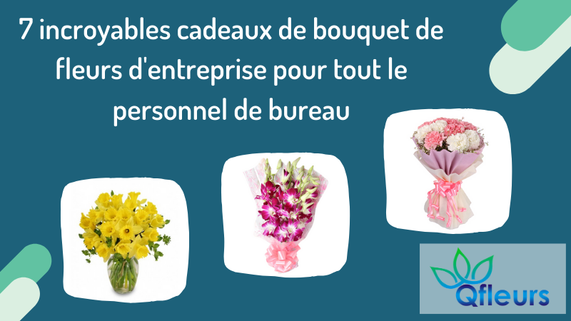7 incroyables cadeaux de bouquet de fleurs d'entreprise pour tout le personnel de bureau