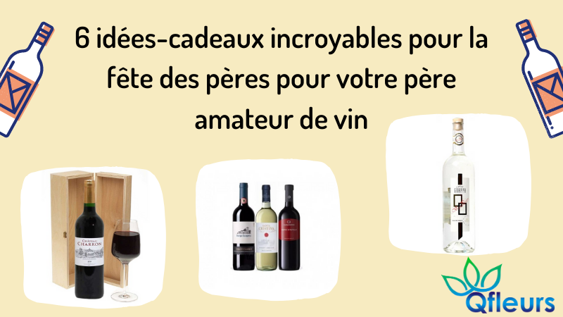 6 idées-cadeaux incroyables pour la fête des pères pour votre père amateur de vin