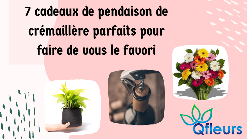 7 cadeaux de pendaison de crémaillère parfaits pour faire de vous le favori