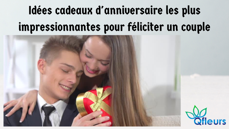 Idées cadeaux d'anniversaire les plus impressionnantes pour féliciter un couple