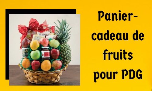 Panier-cadeau de fruits pour PDG