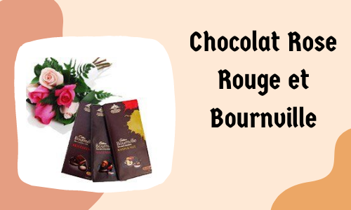 Chocolat Rose Rouge et Bournville