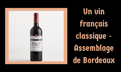 Un vin français classique - Assemblage de Bordeaux