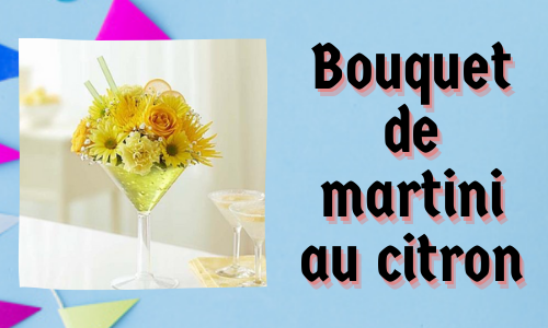 Bouquet de martini au citron