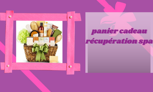 panier cadeau récupération spa