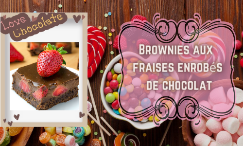Brownies aux fraises enrob&eacute;s de chocolat