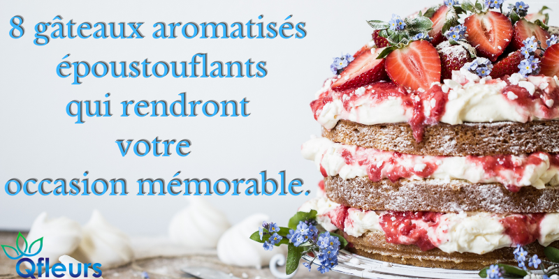 8 Gâteaux aromatisés époustouflants qui rendront votre occasion mémorable