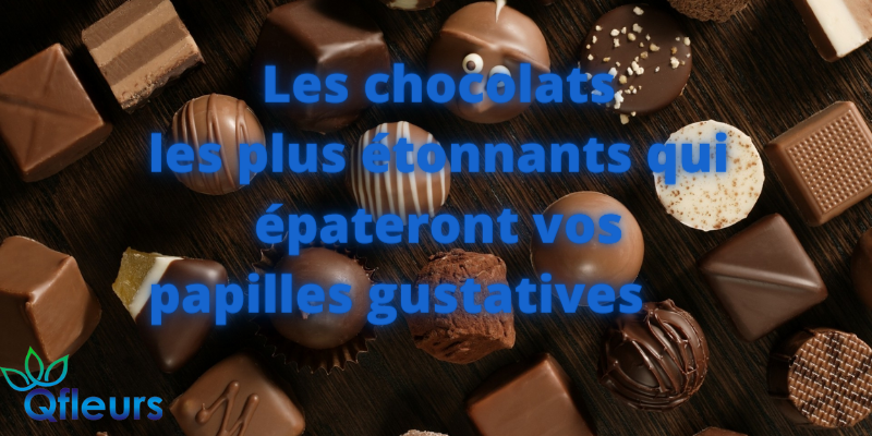 Les chocolats les plus étonnants qui épateront vos papilles gustatives
