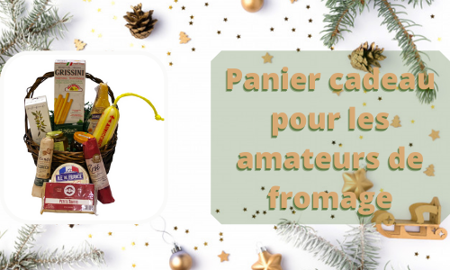 Panier cadeau pour les amateurs de fromage