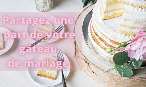Partagez une part de votre gâteau de mariage