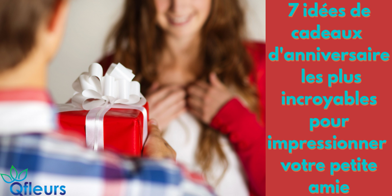 7 idées de cadeaux d'anniversaire les plus incroyables pour impressionner votre petite amie