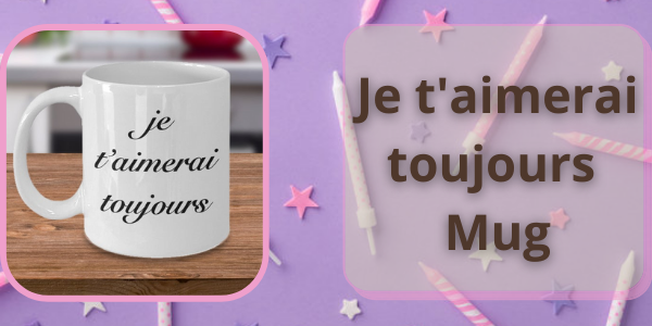 Je t'aimerai toujours Mug