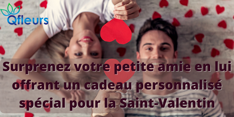 Surprenez votre petite amie en lui offrant un cadeau personnalisé spécial pour la Saint-Valentin