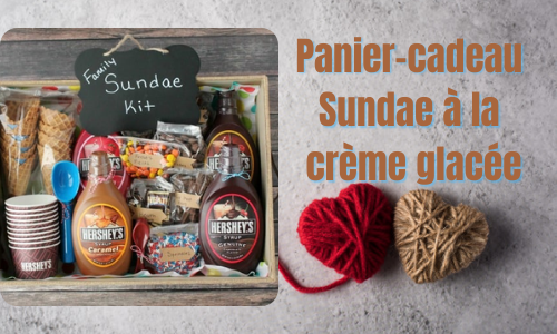 Panier-cadeau Sundae &agrave; la cr&egrave;me glac&eacute;e