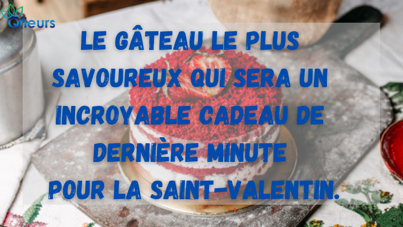 Le g&acirc;teau le plus savoureux qui sera un incroyable cadeau de derni&egrave;re minute pour la Saint-Valentin.
