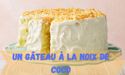 un g&acirc;teau &agrave; la noix de coco