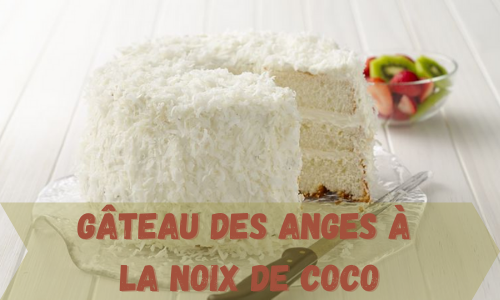 G&acirc;teau des anges &agrave; la noix de coco