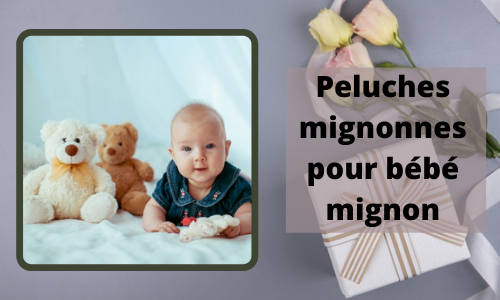 Peluches mignonnes pour b&eacute;b&eacute; mignon