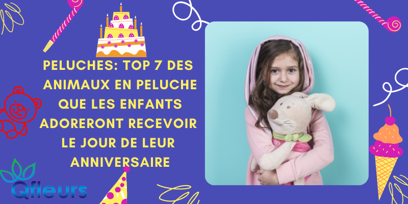 Peluches: Top 7 des animaux en peluche que les enfants adoreront recevoir le jour de leur anniversaire