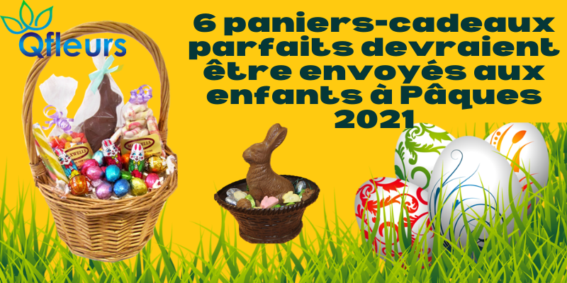 6 paniers-cadeaux parfaits devraient &ecirc;tre envoy&eacute;s aux enfants &agrave; P&acirc;ques 2021