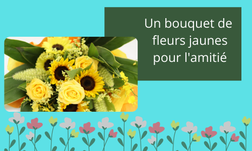 Un bouquet de fleurs jaunes pour l'amiti&eacute;