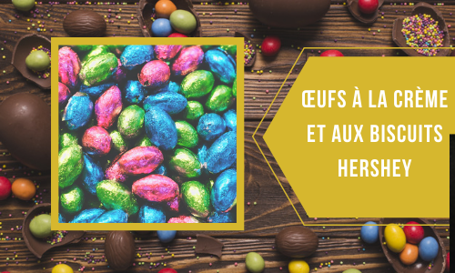 Œufs à la crème et aux biscuits Hershey