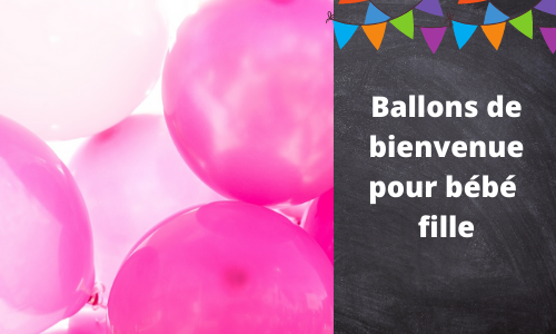 Ballons à thème de bienvenue pour bébé fille