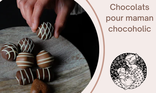 Chocolats pour maman chocoholic