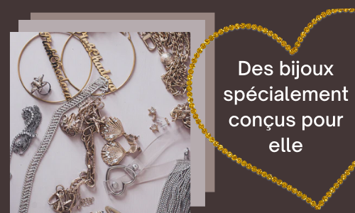 Des bijoux spécialement conçus pour elle