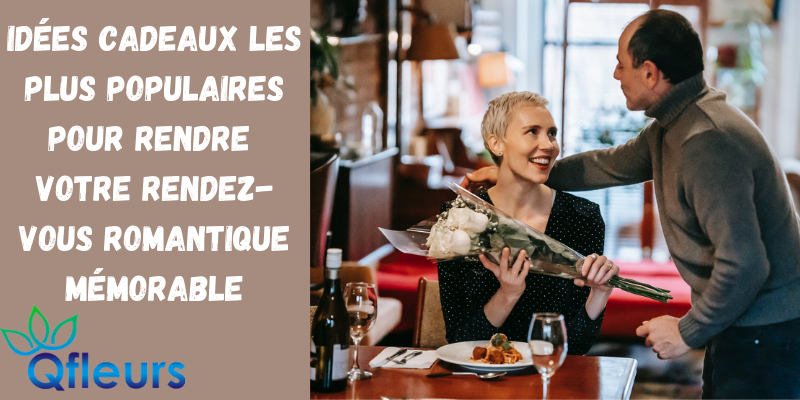 Idées cadeaux les plus populaires pour rendre votre rendez-vous romantique mémorable